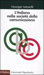 L' italiano nella società della comunicazione di Giuseppe Antonelli edito da Il Mulino