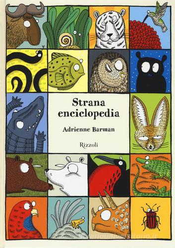 Strana enciclopedia. Ediz. illustrata di Adrienne Barman edito da Rizzoli