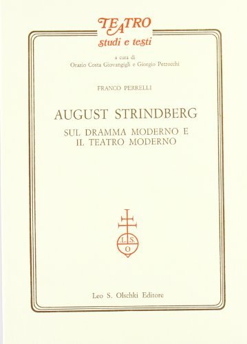 August Strindberg. Sul dramma moderno e il teatro moderno di Franco Perrelli edito da Olschki