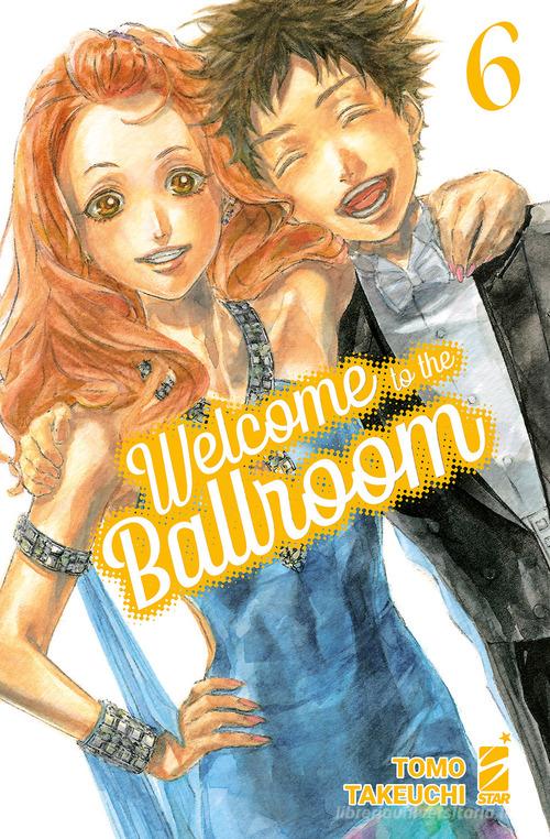 Welcome to the ballroom vol.6 di Tomo Takeuchi edito da Star Comics