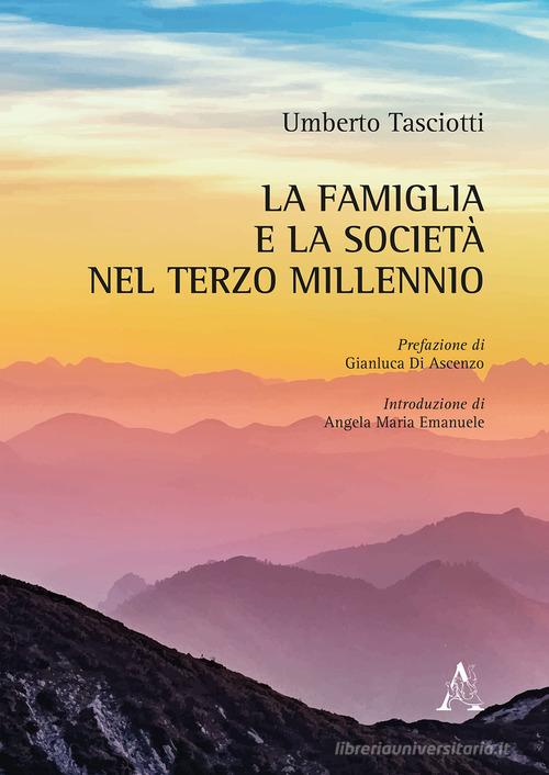 La famiglia e la società nel terzo millennio di Umberto Tasciotti edito da Aracne