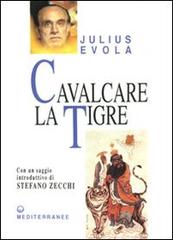 Cavalcare la tigre. Orientamenti esistenziali per un'epoca della dissoluzione di Julius Evola edito da Edizioni Mediterranee