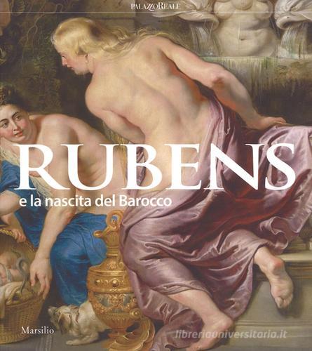 Rubens e la nascita del Barocco. Catalogo della mostra (Milano, 26 ottobre 2016-26 febbraio 2017) edito da Marsilio