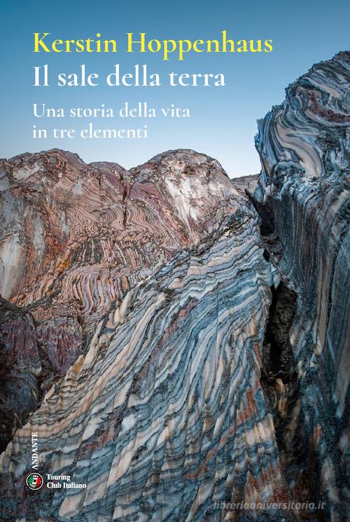 Il sale della terra. Una storia della vita in tre elementi di Kerstin Hoppenhaus edito da Touring