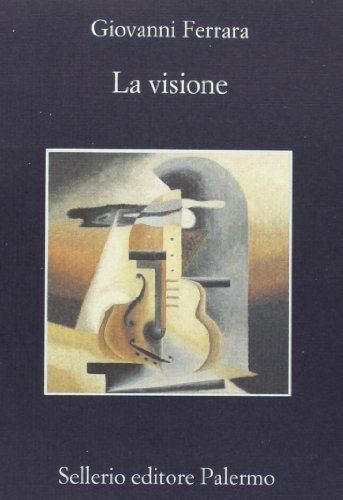 La visione di Giovanni Ferrara edito da Sellerio Editore Palermo