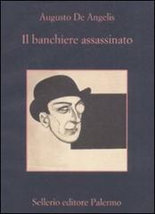 Il banchiere assassinato di Augusto De Angelis edito da Sellerio Editore Palermo