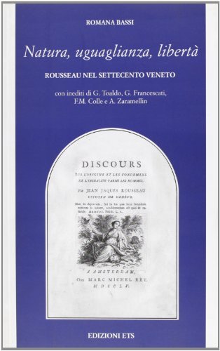 Natura, uguaglianza, libertà. Rousseau nel Settecento veneto di Romana Bassi edito da Edizioni ETS
