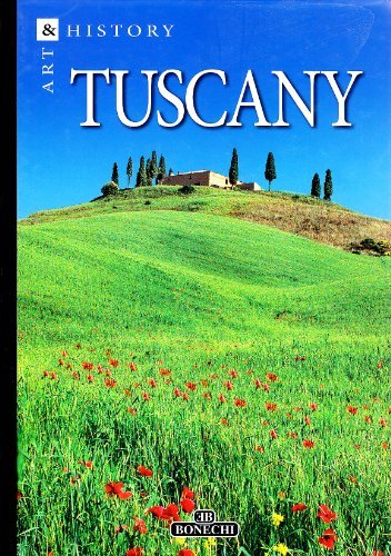 Tuscany. Art & history edito da Bonechi
