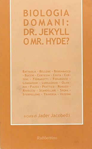 Biologia domani: dr. Jekyll o Mr. Hyde? edito da Rubbettino