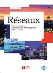 Reseaux. Dans la civilisation francaise et francophone. Con File audio per il download. Con Contenuto digitale per accesso on line di A. Fanara, C. Nielfi edito da ELI