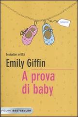 A prova di baby di Emily Giffin edito da Piemme