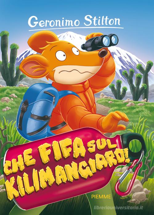 Che fifa sul Kilimangiaro! di Geronimo Stilton edito da Piemme