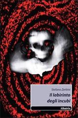 Il labirinto degli incubi di Stefano Zerbini edito da Gruppo Albatros Il Filo