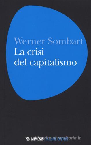 La crisi del capitalismo di Werner Sombart edito da Mimesis