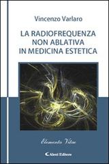 La radiofrequenza non ablativa in medicina estetica di Vincenzo Varlaro edito da Aletti