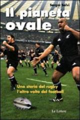 Il pianeta ovale. Viaggio nel rugby. L'altro volto del football. Ediz. illustrata di Sergio Salvi edito da Le Lettere