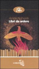 Libri da ardere di Amélie Nothomb edito da Robin