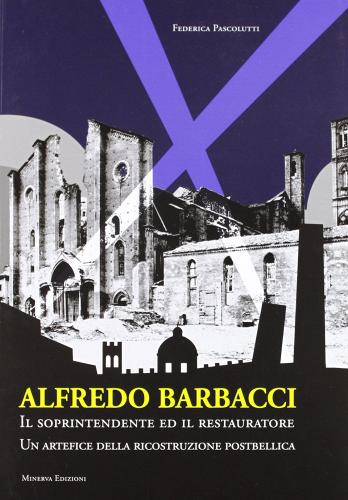 Alfredo Barbacci di Federica Pascolutti edito da Minerva Edizioni (Bologna)