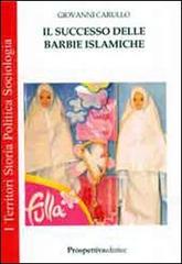 Il successo delle barbie islamiche di Giovanni Carullo edito da Prospettiva Editrice