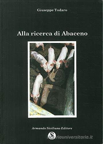 Alla ricerca di Abaceno di Giuseppe Todaro edito da Armando Siciliano Editore