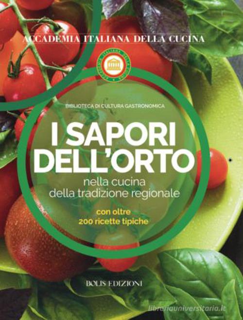 I sapori dell'orto nella cucina della tradizione regionale edito da Bolis
