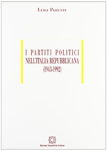 I partiti politici nell'Italia repubblicana (1943-1992) di Luigi Parente edito da Edizioni Scientifiche Italiane
