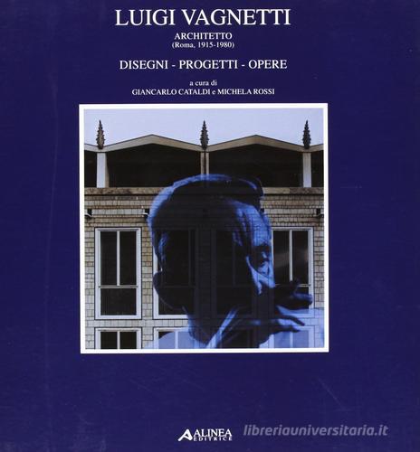 Luigi Vagnetti architetto (Roma, 1915-1980). Disegni, progetti, opere edito da Alinea