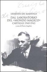 Dal laboratorio del «Mondo magico». Carteggio 1940-1943 di Ernesto De Martino edito da Argo