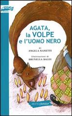 Agata, la volpe e l'uomo nero di Angela Nanetti edito da Motta Junior