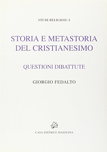Storia e metastoria del Cristianesimo di Giorgio Fedalto edito da Mazziana