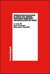 Internazionalizzazione in Africa tra imprese, istituzioni pubbliche e organizzazioni no profit edito da Franco Angeli