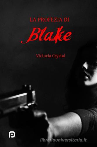 La profezia di Blake di Victoria Crystal edito da PubMe