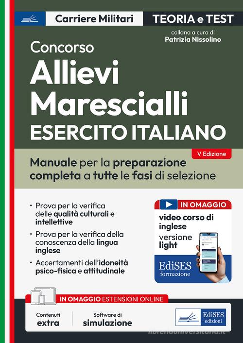 Concorso allievi marescialli Esercito Italiano. Con espansione online. Con software di simulazione edito da Edises professioni & concorsi