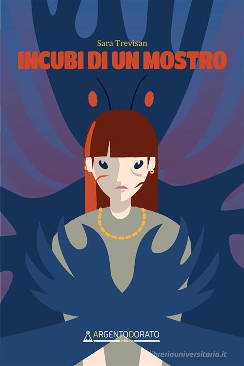 Libro Incubi di un mostro di Sara Trevisan Inchiostrodorato di Argentodorato Editore