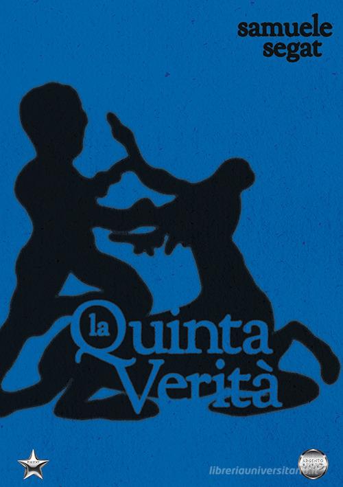 Libro La quinta verità di Samuele Segat Talent di Argento Vivo Edizioni