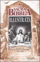 La sacra Bibbia illustrata. Selezioni Gustavo Dorè. 1832-1883 edito da Edizioni Anordest