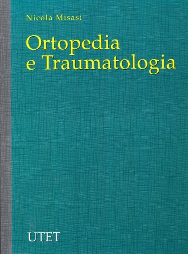 Ortopedia e traumatologia di Nicola Misasi edito da Utet Scienze Mediche