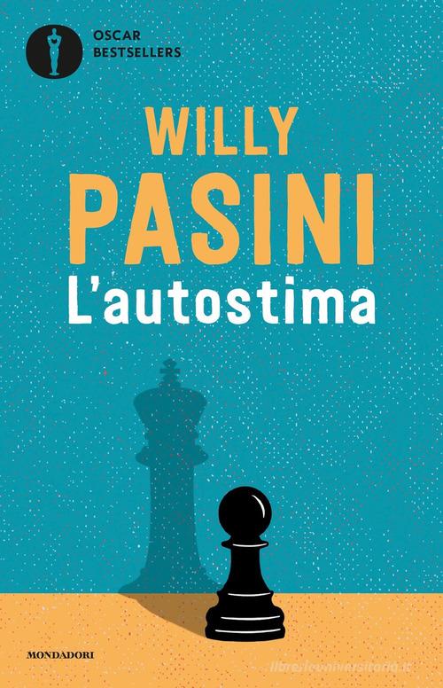 L'autostima. Volersi bene per voler bene agli altri di Willy Pasini edito da Mondadori