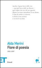Fiore di poesia (1951-1997) di Alda Merini edito da Einaudi