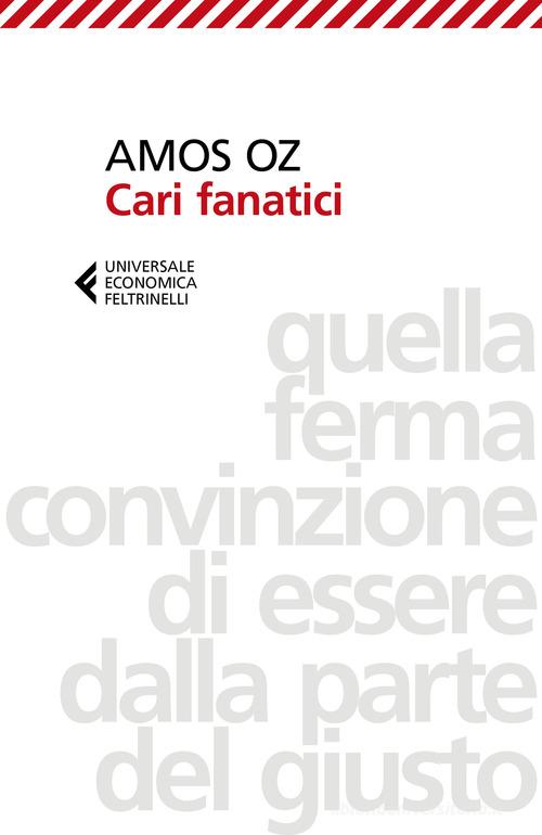 Cari fanatici di Amos Oz edito da Feltrinelli