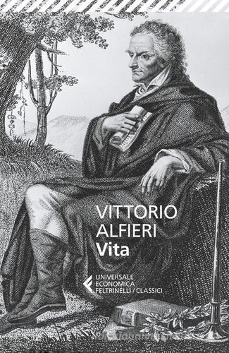 Vita di Vittorio Alfieri edito da Feltrinelli