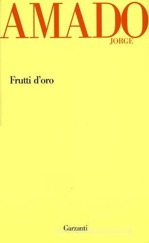 Frutti d'oro di Jorge Amado edito da Garzanti