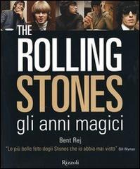 The Rolling Stones gli anni magici di Bent Rej edito da Rizzoli