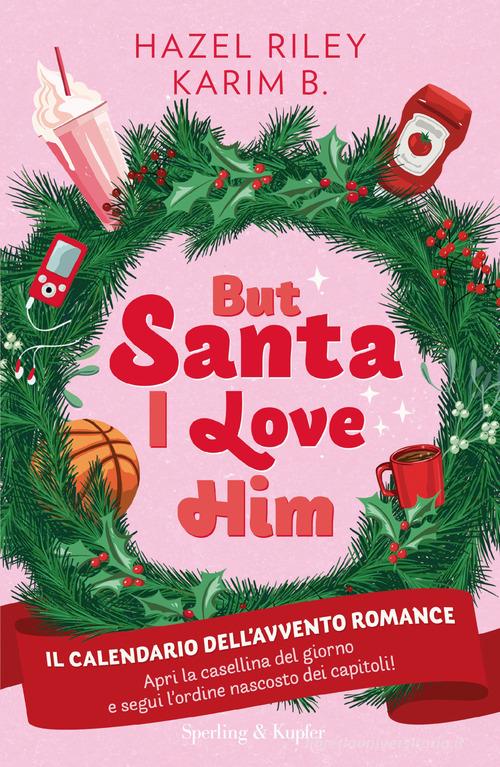 Libro But Santa, I love him. Il calendario dell'avvento Romance di Hazel Riley, Karim B. Pandora di Sperling & Kupfer