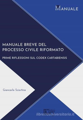 Manuale breve del processo civile riformato di Giancarlo Sciortino edito da Key Editore