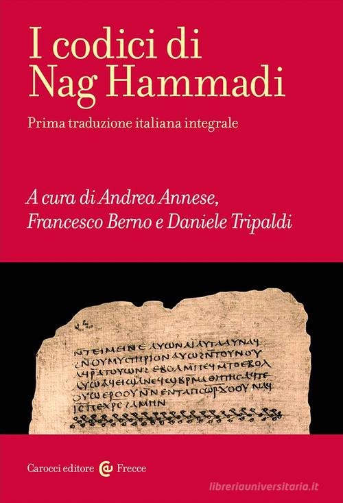 I codici di Nag Hammadi. Ediz. integrale edito da Carocci