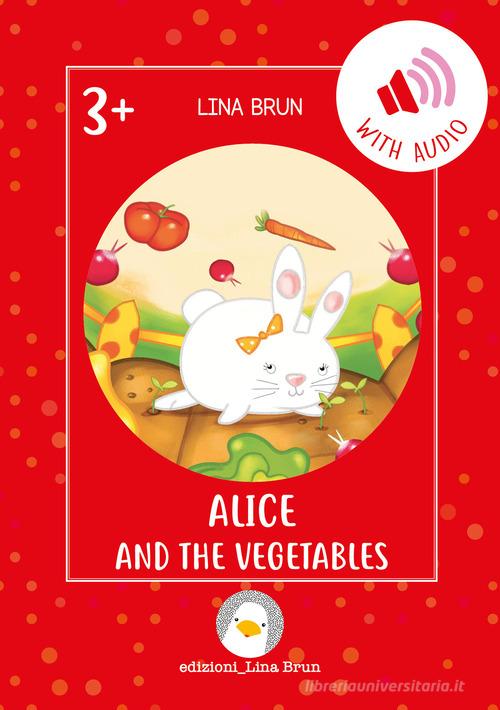 Alice and the vegetables. Con File audio per il download di Lina Brun edito da Lina Brun