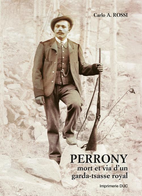 Libro Perrony mort et via d'un garda-tsasse royal di Carlo A. Rossi di Tipografia Duc