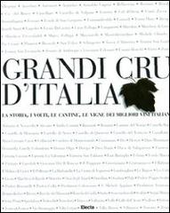 Grandi Cru d'Italia. La storia, i volti, le cantine, le vigne dei migliori vini italiani edito da Mondadori Electa