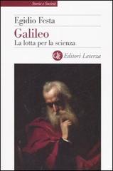 Galileo. La lotta per la scienza di Egidio Festa edito da Laterza